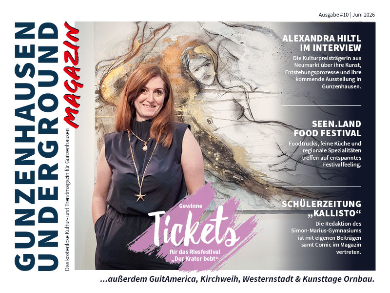 GUNZENHAUSEN UNDERGROUND Magazin Ausgabe #10 Sommer 2026 GUNZENHAUSEN UNDERGROUND Magazin Ausgabe #10 Sommer 2026
